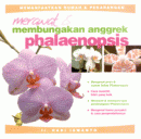 Merawat dan Membungakan Anggrek Phalaenopsis (Edisi Revisi)